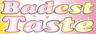 Badest Taste Summer Special
